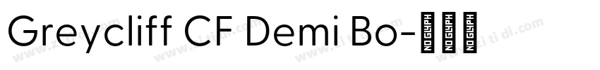 Greycliff CF Demi Bo字体转换 Greycliff CF Demi Bo字体转换